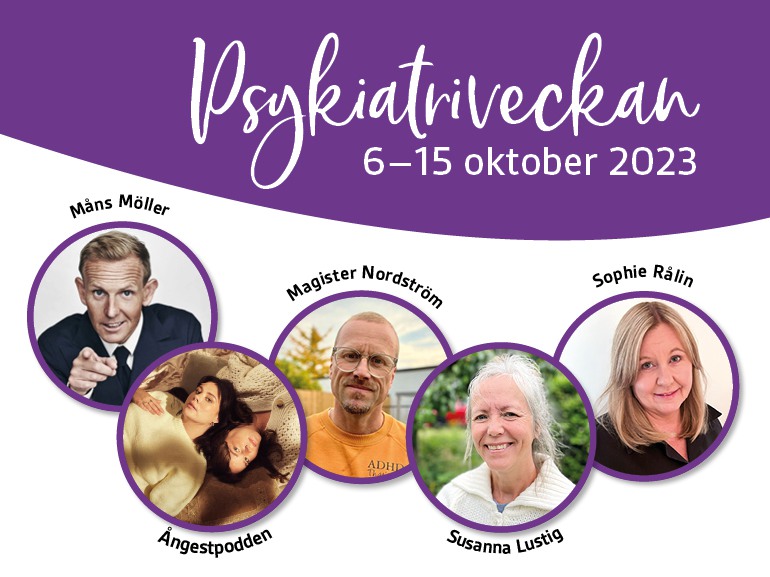 Toppbild för Psykiatriveckan med bilder på Måns Möller, Ångestpodden, Magister Nordström, Susanna Lustig och Sophie Rålin.